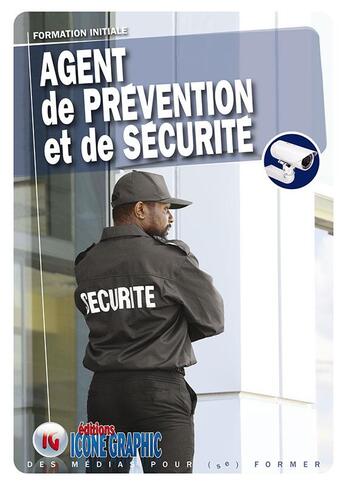 Couverture du livre « Agent de prévention et de sécurité ; A.P.S. ; formation initiale » de  aux éditions Icone Graphic