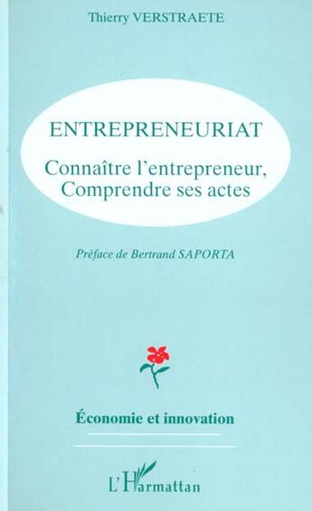 Couverture du livre « Entrepreneuriat, connaître l'entrepreneur, comprendre ses actes » de Thierry Verstraete aux éditions L'harmattan