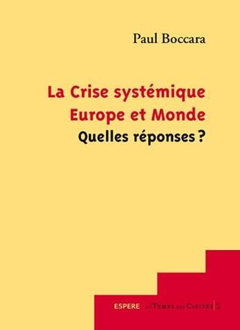 Couverture du livre « La crise systemique europe et monde quelles reponses ? » de Paul Boccara aux éditions Le Temps Des Cerises