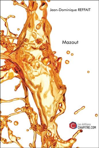 Couverture du livre « Mazout » de Jean-Dominique Reffait aux éditions Chapitre.com