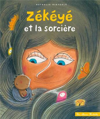 Couverture du livre « Zékéyé et la sorcière » de Nathalie Dieterle aux éditions Hachette Enfants