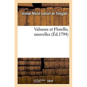 Couverture du livre « Valmore et florello, nouvelles » de Loaisel De Treogate aux éditions Hachette Bnf
