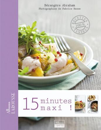 Couverture du livre « 15 minutes maxi ! » de Bérengère Abraham et Fabrice Besse aux éditions Larousse
