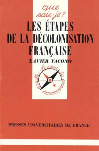 Couverture du livre « Les étapes de la décolonisation française » de Xavier Yacono aux éditions Que Sais-je ?