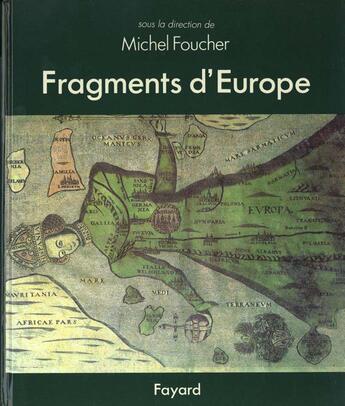 Couverture du livre « Fragments d'Europe » de Michel Foucher aux éditions Fayard