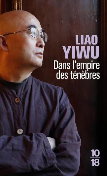 Couverture du livre « Dans l'empire des ténèbres » de Yiwu Liao aux éditions 10/18