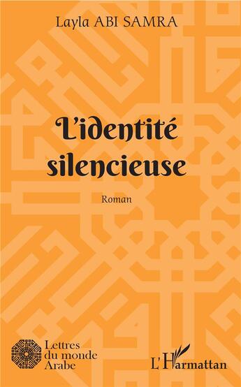 Couverture du livre « L'identité silencieuse - roman » de Layla Abi Samra aux éditions L'harmattan