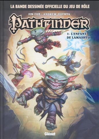 Couverture du livre « Pathfinder t.3 ; l'enfant de Lamashtu » de Jim Zub et Andrew Huerta aux éditions Glenat