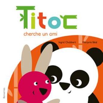 Couverture du livre « Titoc cherche un ami » de Ingrid Chabbert et Marjorie Beal aux éditions Balivernes