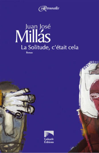 Couverture du livre « La solitude, c'etait cela » de Juan Jose Millas aux éditions Galaade