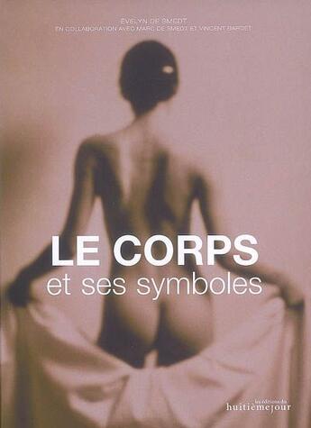 Couverture du livre « Le corps et ses symboles » de Evelyn De Smedt aux éditions Huitieme Jour