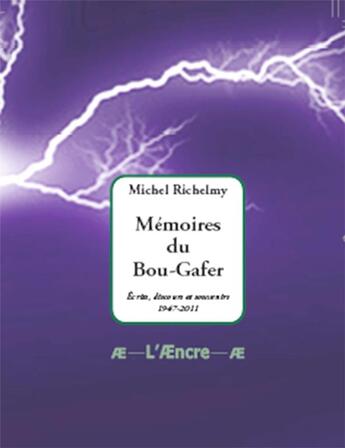 Couverture du livre « Memoires Du Bou-Gafer. Ecrits, Discours Et Souvenirs 1947-2011 » de Michel Richelmy aux éditions Aencre