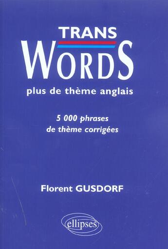 Couverture du livre « Trans words - plus de themes anglais - 5000 phrases de theme corrigees » de Florent Gusdorf aux éditions Ellipses