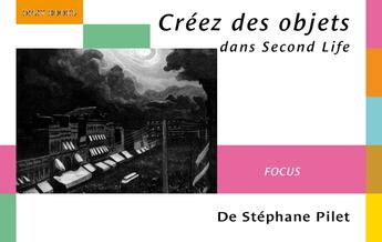 Couverture du livre « Créer des objets dans Second Life » de Stephane Pilet aux éditions Digit Books