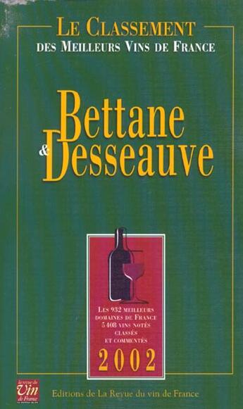 Couverture du livre « Bettane Et Desseauve ; Le Classement Des Meilleurs Vins ; Edition 2002 » de Michel Bettane aux éditions Revue Du Vin De France