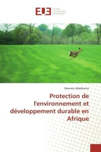 Couverture du livre « Protection de l'environnement et developpement durable en afrique » de Abdelkerim Marcelin aux éditions Editions Universitaires Europeennes