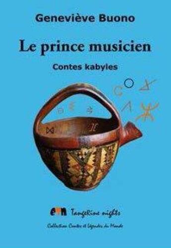 Couverture du livre « Le prince musicien ; contes kabyles » de Genevieve Buono aux éditions Tangerine Nights