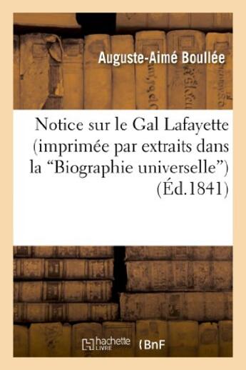Couverture du livre « Notice sur le gal lafayette (imprimee par extraits dans la biographie universelle) » de Boullee Auguste-Aime aux éditions Hachette Bnf