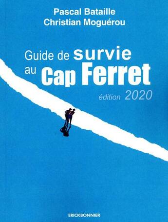 Couverture du livre « Guide de survie au Cap-Ferret » de Pascal Bataille et Christian Moguerou aux éditions Erick Bonnier