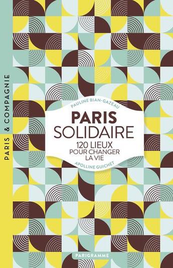 Couverture du livre « Paris solidaire » de Apolline Guichet et Pauline Bian-Gazeau aux éditions Parigramme