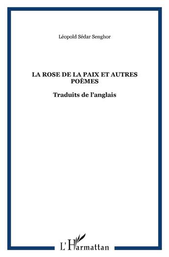 Couverture du livre « La rose de la paix » de Leopold Sedar Senghor aux éditions L'harmattan