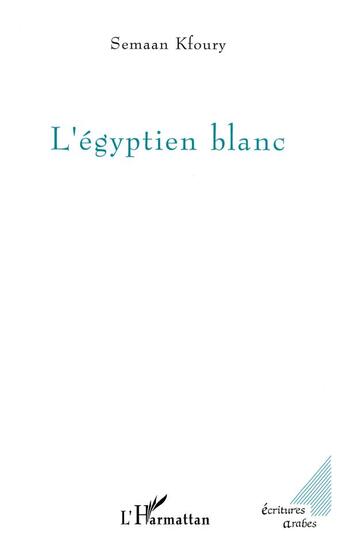 Couverture du livre « L'égyptien blanc » de Semaan Kfoury aux éditions L'harmattan