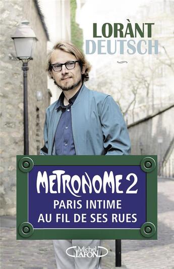 Couverture du livre « Métronome Tome 2 ; Paris intime au fil de ses rues » de Lorant Deutsch aux éditions Michel Lafon
