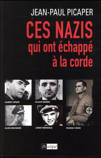 Couverture du livre « Ces nazis qui ont échappé à la corde » de Jean-Paul Picaper aux éditions Archipel