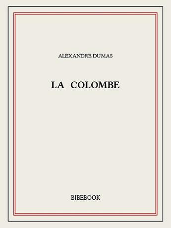 Couverture du livre « La colombe » de Alexandre Dumas aux éditions Bibebook