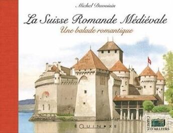 Couverture du livre « La Suisse romande médiévale » de Michel Duvoisin aux éditions Equinoxe