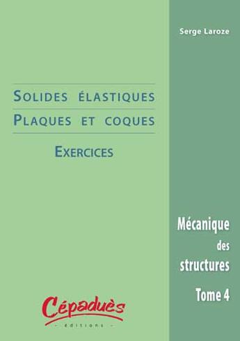 Couverture du livre « Solides elastiques plaques & coques/exercices » de S et Barrau Jj Laroze aux éditions Cepadues