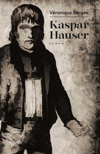 Couverture du livre « Kaspar Hauser » de Veronique Bergen aux éditions Espace Nord