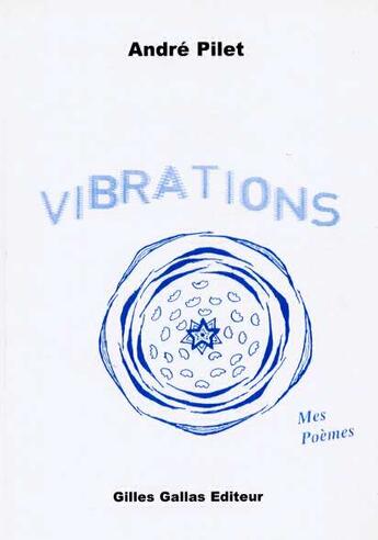 Couverture du livre « Vibrations ; mes poèmes » de Andre Pilet aux éditions Altitude