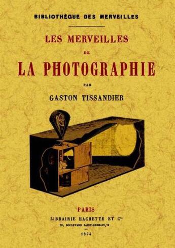Couverture du livre « Les merveilles de la photographie » de Gaston Tissandier aux éditions Maxtor