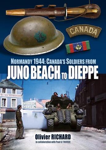Couverture du livre « Normandy 1944: canada's soldiers from juno beach to dieppe » de Richard Olivier aux éditions Comever - De Rameau