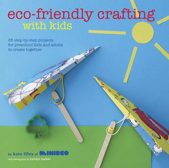 Couverture du livre « Eco-Friendly Crafting With Kids » de Lilley Kate aux éditions Ryland Peters And Small