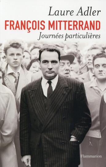 Couverture du livre « François Mitterrand, journées particulières » de Laure Adler aux éditions Flammarion
