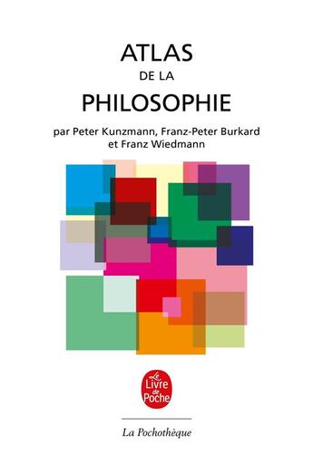 Couverture du livre « Atlas de la philosophie » de Franz Wiedmann et Peter Kunzmann et Franz-Peter Burkard aux éditions Le Livre De Poche
