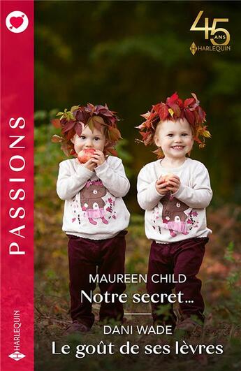 Couverture du livre « Notre secret... ; le goût de ses lèvres » de Dani Wade et Maureen Child aux éditions Harlequin