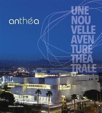 Couverture du livre « Anthéa ; une nouvelle aventure théâtrale » de Gilles Costaz aux éditions Gilletta