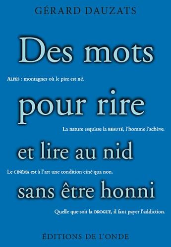 Couverture du livre « Des mots pour rire et lire au nid sans être honni » de Gerard Dauzats aux éditions De L'onde