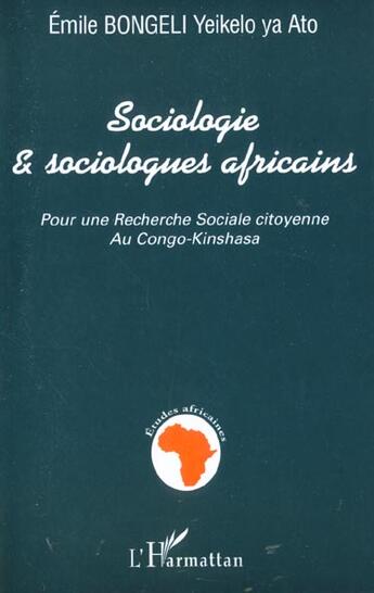 Couverture du livre « SOCIOLOGIE ET SOCIOLOGUES AFRICAINS » de Emile Bongeli Yeikelo Ya Ato aux éditions L'harmattan