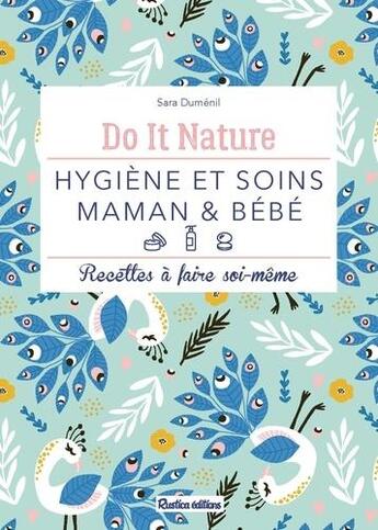 Couverture du livre « Hygiène et soins maman & bébé ; recettes à faire soi-même » de Sara Dumenil aux éditions Rustica