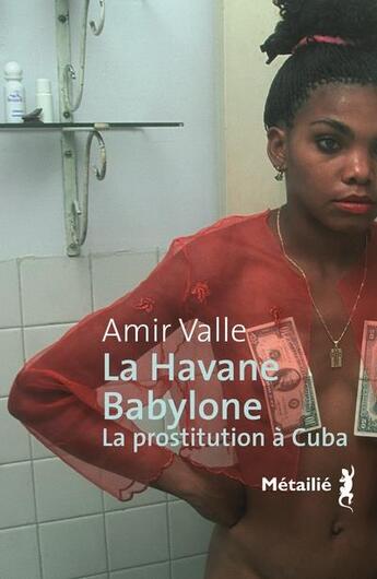 Couverture du livre « La Havane Babylone ; la prostitution à Cuba » de Amir Valle aux éditions Metailie