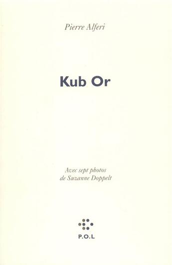 Couverture du livre « Kub or » de Suzanne Doppelt et Pierre Alferi aux éditions P.o.l