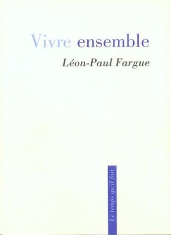 Couverture du livre « Vivre ensemble » de Leon-Paul Fargue aux éditions Le Temps Qu'il Fait