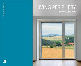 Couverture du livre « Living periphery » de Emmanuel Rey aux éditions Ppur