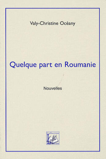 Couverture du livre « Quelque part en Roumanie » de Valy-Christine Oceany aux éditions Demeter