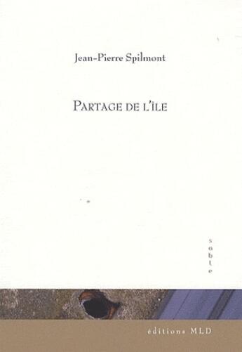 Couverture du livre « Partage de l'île » de Jean-Pierre Spilmont aux éditions Mld