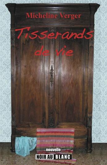 Couverture du livre « Tisserands de vie » de Micheline Verger aux éditions Noir Au Blanc